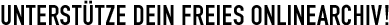 Unterstütze dein freies Onlinearchiv!
