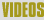 VIDEOS