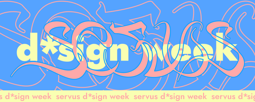 servus d*sign week