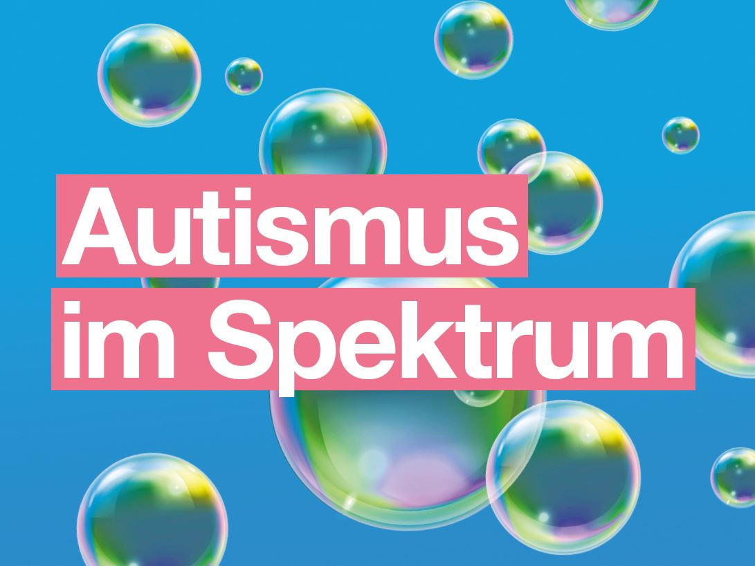 Eine Grafik mit blauem Hintergrund. Darauf sind Seifenblasen zu sehen und weißer Text auf rotem Hintergrund: Autismus im Spektrum