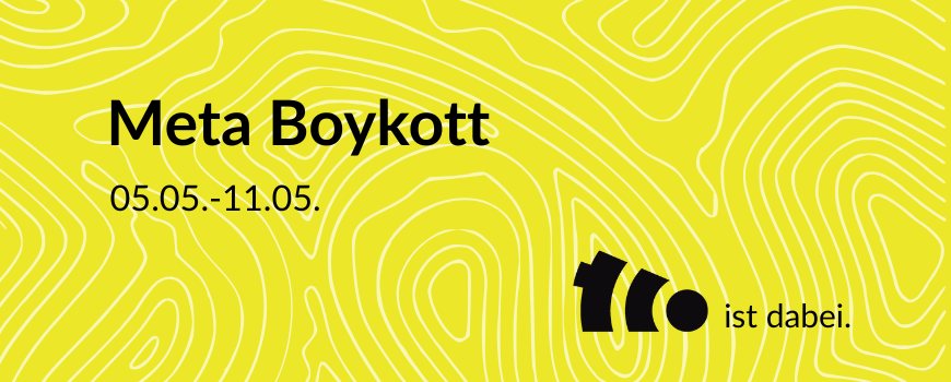 Meta Boykott 5. bis 11. Mai